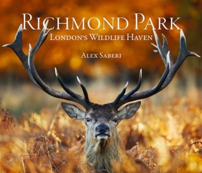 Cover for Alex Saberi · Richmond Park: London's Wildlife Haven (Hardcover Book) (2021)