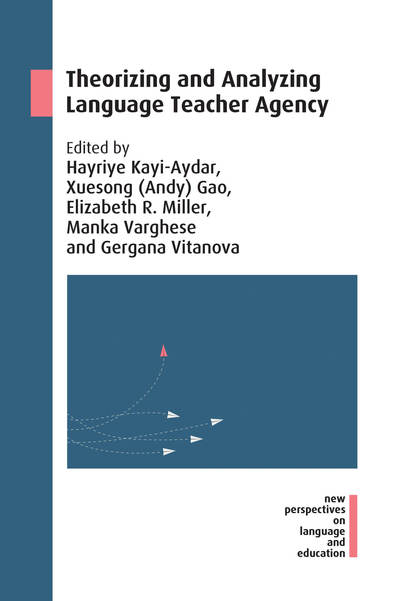 Theorizing and Analyzing Language Teacher Agency - New Perspectives on Language and Education - Hayriye Kayi-Aydar - Books - Multilingual Matters - 9781788923903 - June 5, 2019