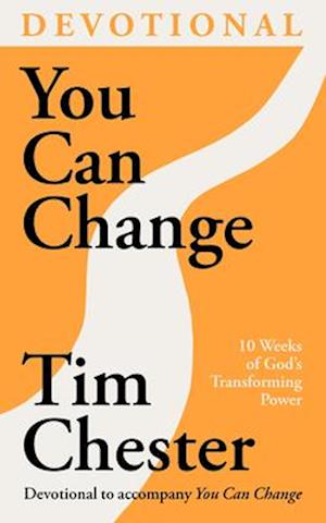 Cover for Chester, Dr Tim (Author) · You Can Change (Devotional): 10 Weeks of God's Transforming Power (Pocketbok) (2024)