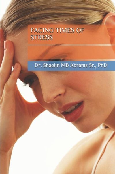 Cover for Sr Shaolin Mb Abrams · Facing Times Of Stress (Paperback Book) (2018)