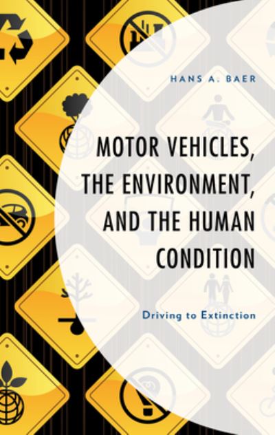 Cover for Hans A. Baer · Motor Vehicles, the Environment, and the Human Condition: Driving to Extinction - Environment and Society (Paperback Book) (2023)