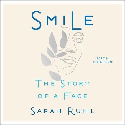 Smile The Story of a Face - Sarah Ruhl - Muzyka - Simon & Schuster Audio and Blackstone Pu - 9781797130903 - 5 października 2021