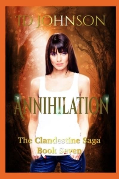 Annihilation - Clandestine Saga - Id Johnson - Livros - Independently Published - 9781798287903 - 28 de fevereiro de 2019