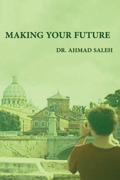 Cover for Dr Ahmad Saleh · Making Your Future (Paperback Book) (2019)