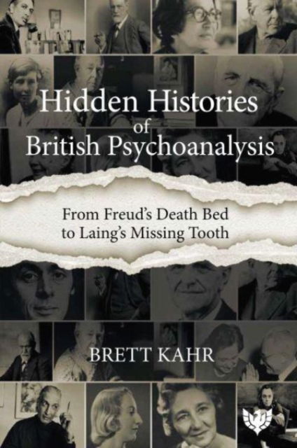 Cover for Brett Kahr · Hidden Histories of British Psychoanalysis: From Freud’s Death Bed to Laing’s Missing Tooth - Freud Museum London Series (Pocketbok) (2023)