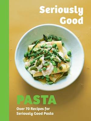 Cover for Phillippa Spence · Seriously Good Pasta: Over 70 Recipes for Seriously Good Pasta (Hardcover Book) (2025)