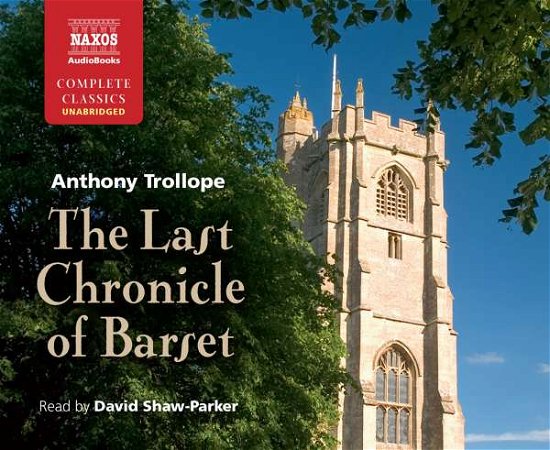 Cover for David Shaw-Parker · The Last Chronicle of Barset (Naxos Complete Classics) (CD) (2015)