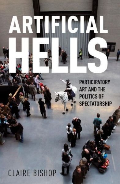 Cover for Claire Bishop · Artificial Hells: Participatory Art and the Politics of Spectatorship (Paperback Book) (2012)