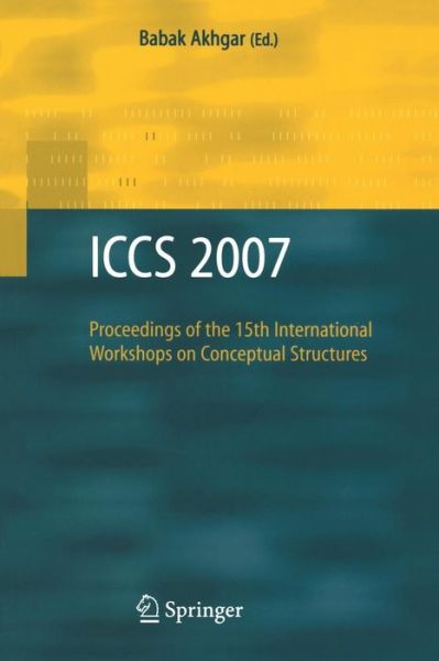 Cover for Babak Akhgar · ICCS 2007: Proceedings of the 15th International Workshops on Conceptual Structures (Paperback Book) [2007 edition] (2007)