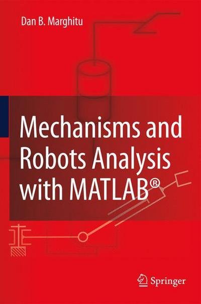 Cover for Dan B. Marghitu · Mechanisms and Robots Analysis with MATLAB (R) (Gebundenes Buch) [2009 edition] (2009)