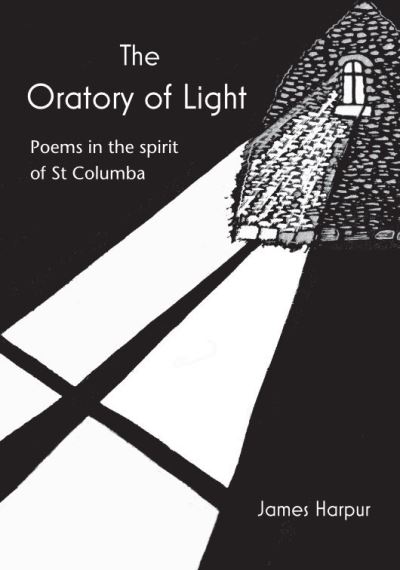 Cover for James Harpur · The Oratory of Light: Poems in the spirit of St Columba (Taschenbuch) (2021)