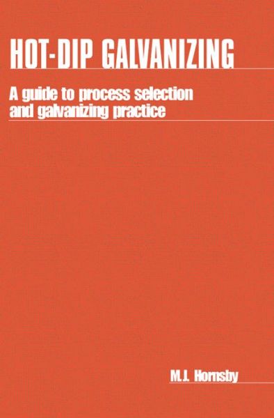 Hot-dip Galvanizing: A guide to process selection and galvanizing practice - M. Hornsby - Books - Practical Action Publishing - 9781853391903 - December 15, 1995