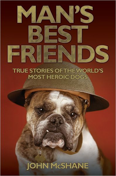 Cover for John McShane · Man's Best Friends: True Stories of the World's Most Heroic Dogs (Paperback Book) (2012)