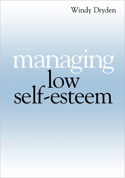 Managing Low Self Esteem - Windy Dryden - Książki - John Wiley & Sons Inc - 9781861563903 - 21 października 2003