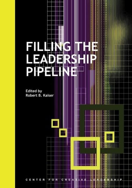 Cover for Robert B Kaiser · Filling the Leadership Pipeline (Paperback Book) (2005)