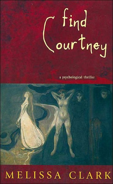 Cover for Melissa Clark · Find Courtney: A Psychological Thriller (Paperback Book) (2004)