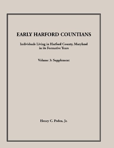 Cover for Peden, Henry C, Jr · Early Harford Countians. Volume 3: Supplement. Individuals Living in Harford County, Maryland in Its Formative Years (Paperback Book) (2013)