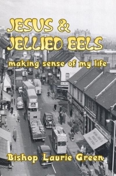 Cover for Laurie Green · Jesus and Jellied Eels: making sense of my life (Paperback Book) (2022)