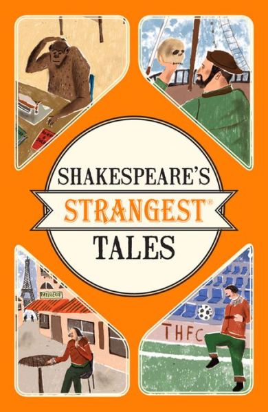 Cover for Iain Spragg · Shakespeare's Strangest Tales: Extraordinary but True Tales from 400 Years of Shakespearean Theatre (Paperback Book) (2016)