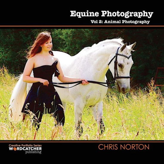 Equine Photography - Chris Norton - Books - Wordcatcher Publishing - 9781912056903 - January 15, 2017