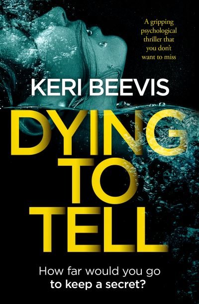 Cover for Keri Beevis · Dying to Tell: A Gripping Psychological Thriller That You Don't Want to Miss (Paperback Book) (2019)