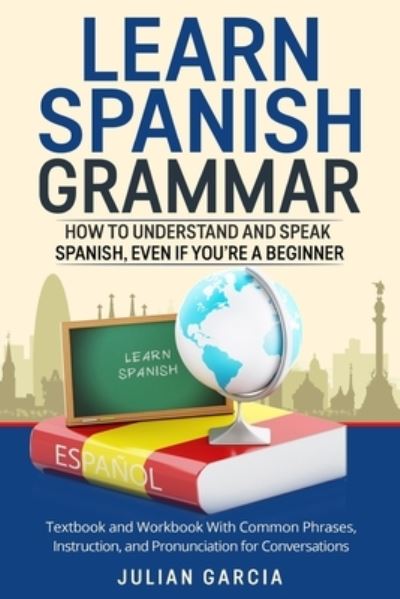 Cover for Julian Garcia · Learn Spanish Grammar (Paperback Book) (2021)