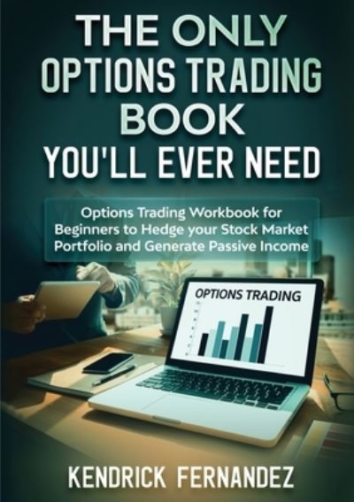 Cover for Kendrick Fernandez · The Only Options Trading Book You Will Ever Need (Paperback Book) (2021)