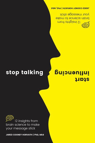 Cover for Horvath PhD, MEd, Jared Cooney · Stop Talking, Start Influencing: 12 Insights From Brain Science to Make Your Message Stick (Pocketbok) (2019)
