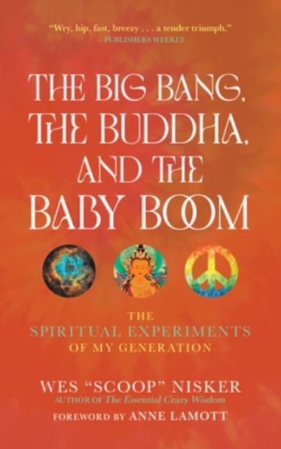 Cover for Nisker, Wes (Scoop) · The Big Bang, the Buddha, and the Baby Boom: The Spiritual Experiments of My Generation (Paperback Book) [New edition] (2023)