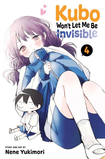 Kubo Won't Let Me Be Invisible, Vol. 4 - Kubo Won't Let Me Be Invisible - Nene Yukimori - Books - Viz Media, Subs. of Shogakukan Inc - 9781974733903 - December 8, 2022