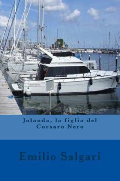 Jolanda, La Figlia del Corsaro Nero - Emilio Salgari - Books - Createspace Independent Publishing Platf - 9781978243903 - October 14, 2017