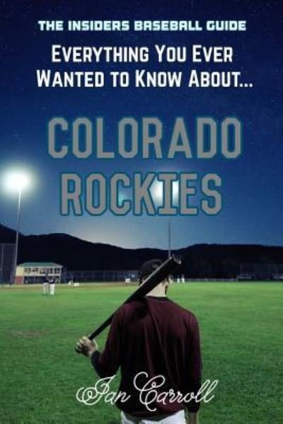 Cover for Ian Carroll · Everything You Ever Wanted to Know About Colorado Rockies (Paperback Book) (2017)