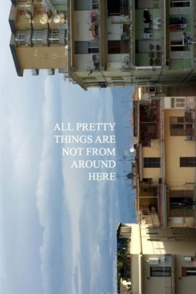 Cover for Emma Louise · All Pretty Things Are Not From Around Here (Paperback Bog) (2018)