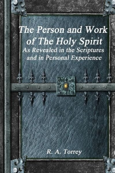 Cover for R a Torrey · The Person and Work of The Holy Spirit (Paperback Book) (2017)