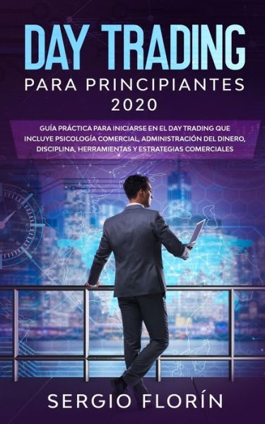 Cover for Sergio Florín · Day Trading Para Principiantes 2020 (Paperback Book) (2020)