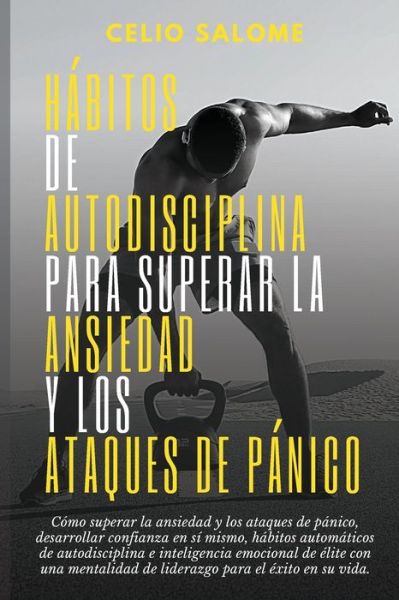 Cover for Celio Salome · Habitos de autodisciplina para superar la ansiedad y los ataques de panico (Paperback Book) (2020)