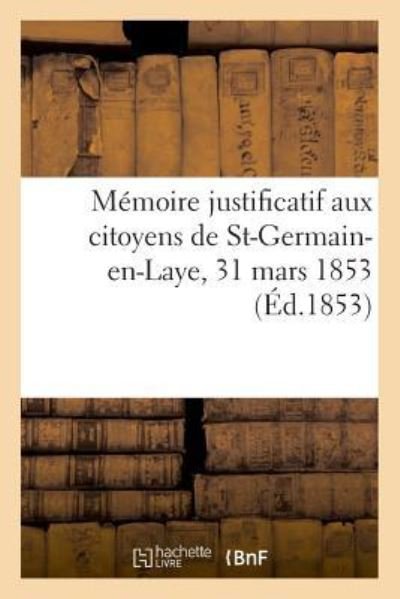 Cover for Du Boys · Memoire Justificatif Aux Citoyens de St-Germain-En-Laye, 31 Mars 1853 (Paperback Book) (2018)
