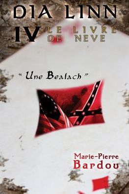 Cover for Marie-Pierre Bardou · Dia Linn - IV - Le Livre de Neve: (Une Bealach) (Taschenbuch) [French edition] (2014)