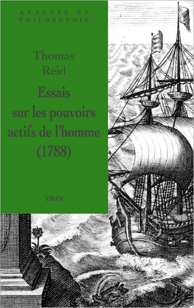 Cover for Thomas Reid · Essais Sur Les Pouvoirs Actifs De L'homme (Analyse et Philosophie) (French Edition) (Taschenbuch) [French edition] (2009)