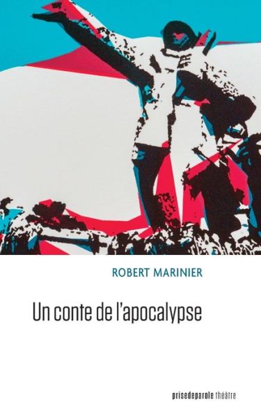 Un conte de l'apocalypse - Robert Marinier - Books - Prise de Parole - 9782897442903 - December 3, 2021