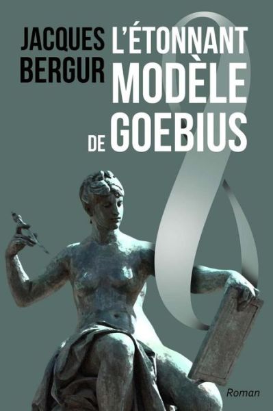 Cover for Jacques Bergur · L'etonnant Modele De Goebius: Anamnese (Paperback Book) (2015)