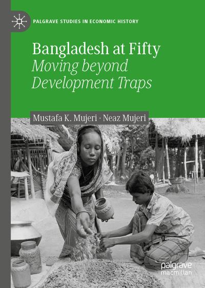 Cover for Mustafa K. Mujeri · Bangladesh at Fifty: Moving beyond Development Traps - Palgrave Studies in Economic History (Hardcover Book) [1st ed. 2020 edition] (2020)