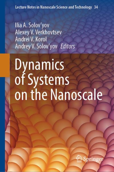 Dynamics of Systems on the Nanoscale - Lecture Notes in Nanoscale Science and Technology - Ilia A. Solov'yov - Bøger - Springer Nature Switzerland AG - 9783030992903 - 4. juni 2022