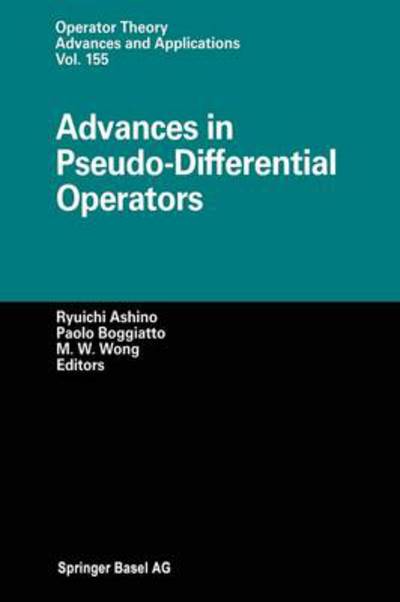 Cover for Ryuichi Ashino · Advances in Pseudo-Differential Operators - Operator Theory: Advances and Applications (Paperback Book) [Softcover reprint of the original 1st ed. 2004 edition] (2012)