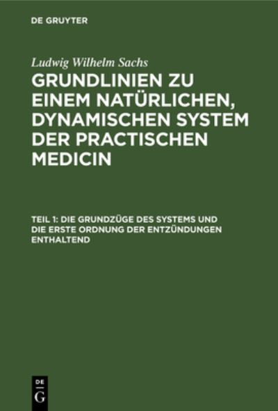 Cover for Ludwig Wilhelm Sachs · Die Grundzüge des Systems und Die Erste Ordnung der Entzündungen Enthaltend (Book) (1901)