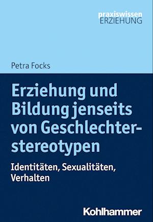 Erziehung und Bildung Jenseits Von Geschlechterstereotypen - Petra Focks - Książki - Kohlhammer, W., GmbH - 9783170371903 - 28 września 2022