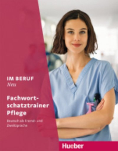 Cover for Arwen Schnack · Im Beruf Neu: Fachwortschatztrainer Pflege (Pocketbok) (2018)