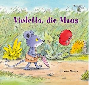 Cover for Erwin Moser · Die Maus Violetta (Book)