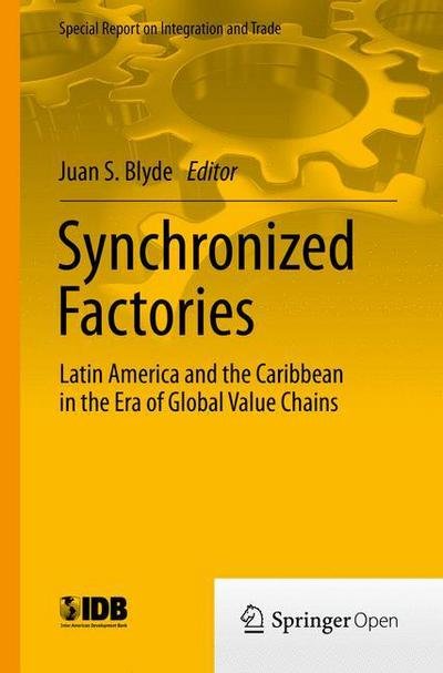 Juan S. Blyde · Synchronized Factories: Latin America and the Caribbean in the Era of Global Value Chains (Paperback Book) [2014 edition] (2014)