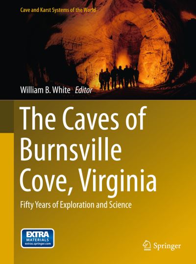 Cover for William B White · The Caves of Burnsville Cove, Virginia: Fifty Years of Exploration and Science - Cave and Karst Systems of the World (Hardcover Book) (2015)